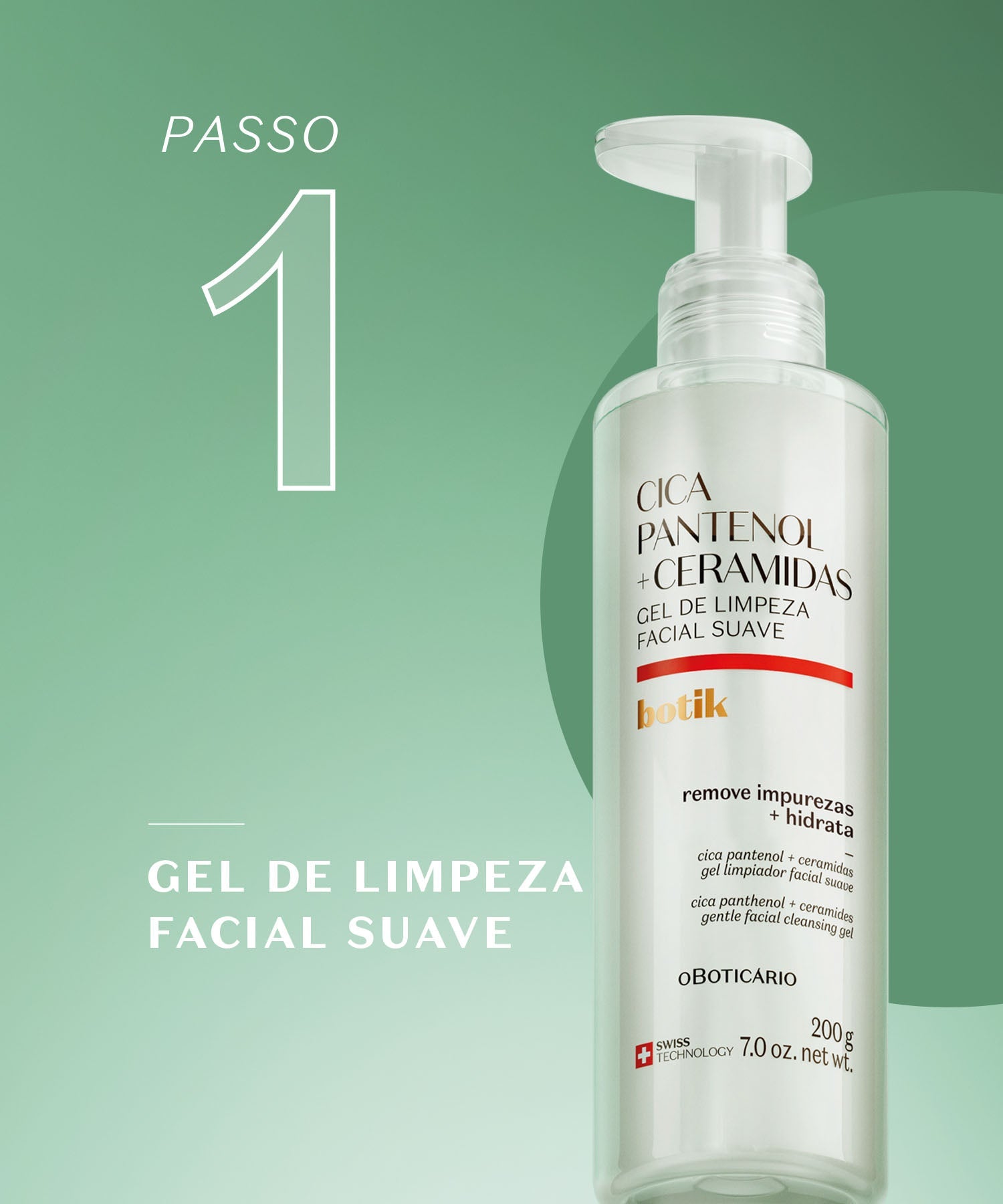 1 Gel de Limpeza Facial SuaveA sua fórmula limpa suavemente removendo as impurezas, sem secar e mantendo íntegra a barreira natural de proteção, resultando numa pele mais lisa, macia e com sensação de hidratada.